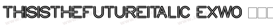 ThisIsTheFutureItalic-exwO字体转换