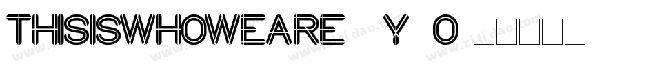 ThisIsWhoWeAre-2y0o字体转换