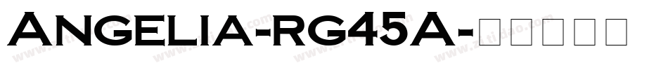 Angelia-rg45A字体转换