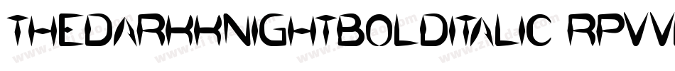 TheDarkKnightBoldItalic-Rpvvl字体转换