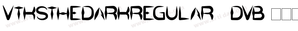 VtksTheDarkRegular-5DVB字体转换