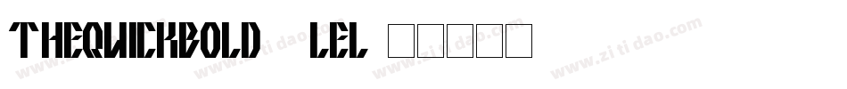 TheQuickBold-1LEL字体转换 TheQuickBold-1LEL字体转换