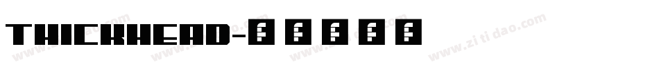 Thickhead字体转换