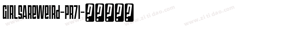 GirlsAreWeird-pR71字体转换