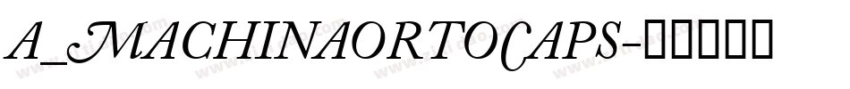 a_MachinaOrtoCaps字体转换