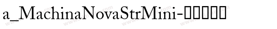 a_MachinaNovaStrMini字体转换
