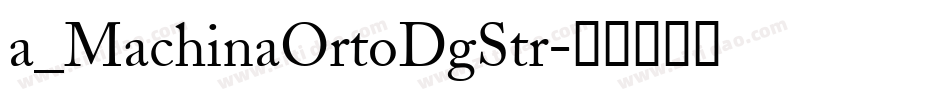 a_MachinaOrtoDgStr字体转换
