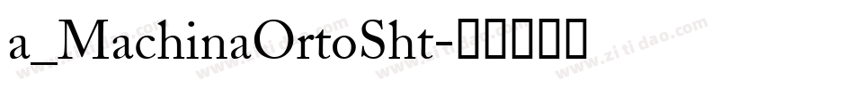 a_MachinaOrtoSht字体转换