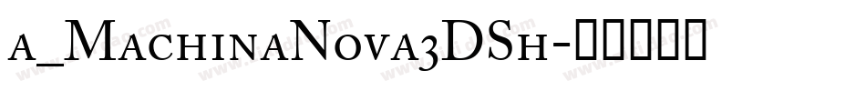 a_MachinaNova3DSh字体转换