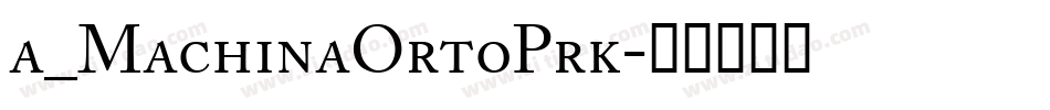 a_MachinaOrtoPrk字体转换