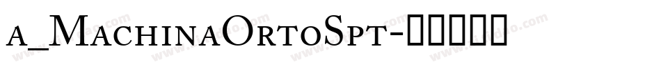 a_MachinaOrtoSpt字体转换