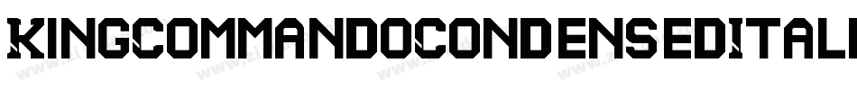 KingCommandoCondensedItalic-qlnl字体转换 KingCommandoCondensedItalic-qlnl字体转换