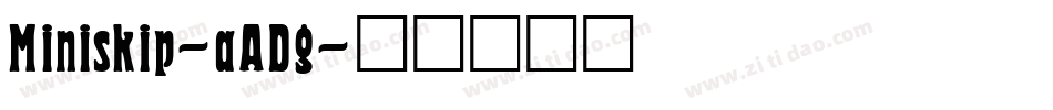 Miniskip-aADg字体转换