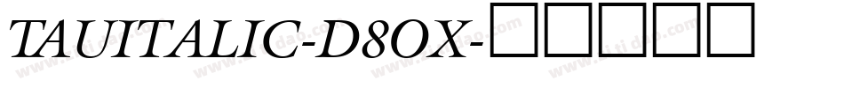 TauItalic-d8Ox字体转换