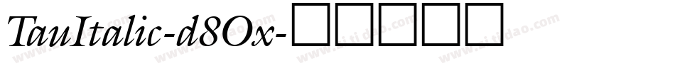TauItalic-d8Ox字体转换