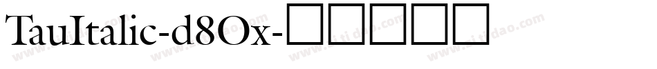 TauItalic-d8Ox字体转换