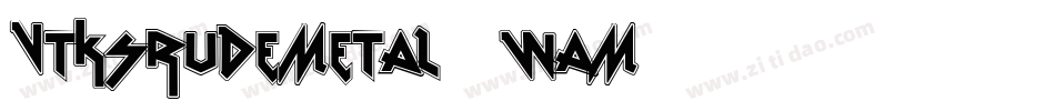 VtksRudeMetal-3wAM字体转换