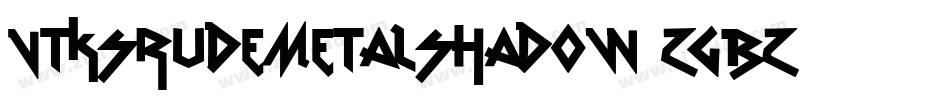 VtksRudeMetalShadow-ZGBZ字体转换