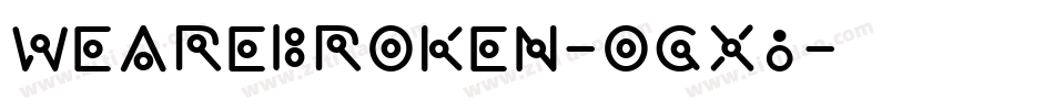 WeAreBroken-Ogx8字体转换 WeAreBroken-Ogx8字体转换
