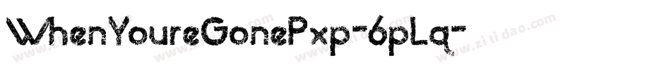 WhenYoureGonePxp-6pLq字体转换