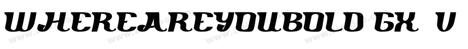 WhereAreYouBold-gx2v5字体转换