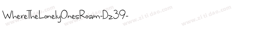 WhereTheLonelyOnesRoam-Dz39字体转换 WhereTheLonelyOnesRoam-Dz39字体转换