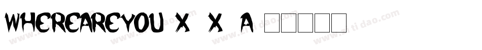 WhereAreYou-X3X2a字体转换