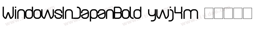 WindowsInJapanBold-ywj4m字体转换