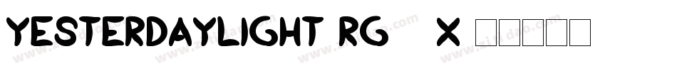 YesterdayLight-rg31x字体转换 YesterdayLight-rg31x字体转换