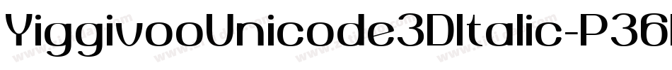 YiggivooUnicode3DItalic-P36B字体转换