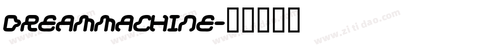 DREAMMACHINE字体转换