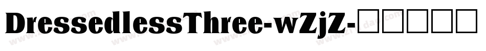 DressedlessThree-wZjZ字体转换