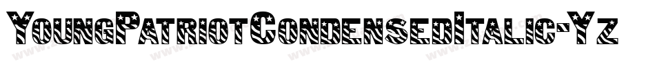 YoungPatriotCondensedItalic-Yz3l4字体转换 YoungPatriotCondensedItalic-Yz3l4字体转换