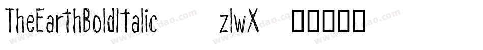 TheEarthBoldItalic-3zlwX字体转换 TheEarthBoldItalic-3zlwX字体转换