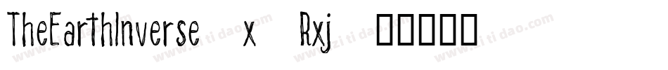 TheEarthInverse-x3Rxj字体转换 TheEarthInverse-x3Rxj字体转换