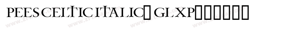 PeesCelticItalic-GlXP字体转换