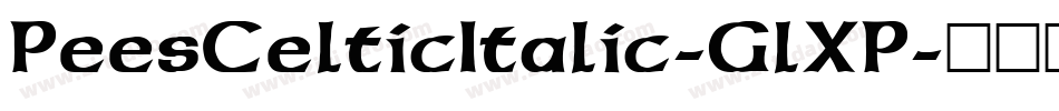 PeesCelticItalic-GlXP字体转换