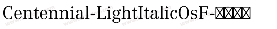 Centennial-LightItalicOsF字体转换