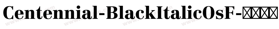 Centennial-BlackItalicOsF字体转换