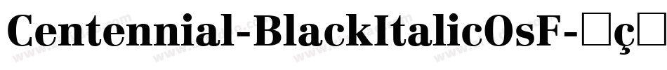 Centennial-BlackItalicOsF字体转换