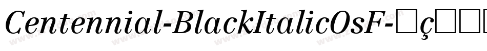 Centennial-BlackItalicOsF字体转换