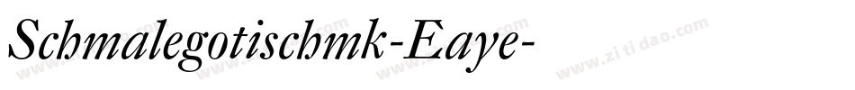 Schmalegotischmk-Eaye字体转换