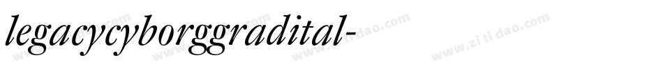 legacycyborggradital字体转换