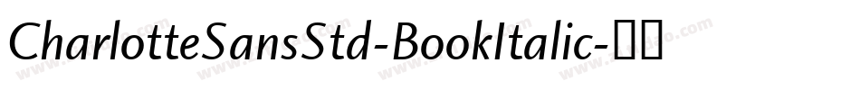 CharlotteSansStd-BookItalic字体转换