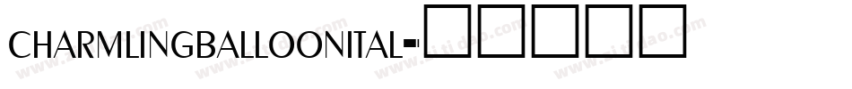 charmlingballoonital字体转换
