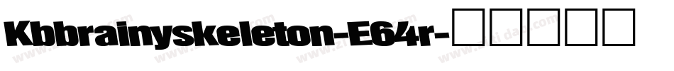 Kbbrainyskeleton-E64r字体转换