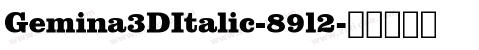 Gemina3DItalic-89l2字体转换 Gemina3DItalic-89l2字体转换