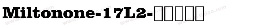 Miltonone-17L2字体转换 Miltonone-17L2字体转换