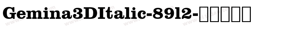 Gemina3DItalic-89l2字体转换 Gemina3DItalic-89l2字体转换