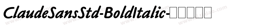 ClaudeSansStd-BoldItalic字体转换